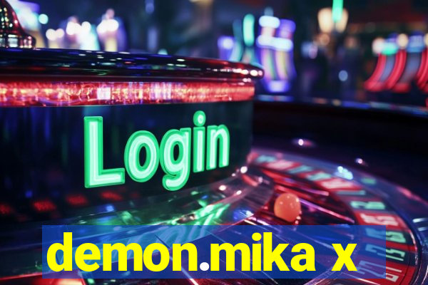 demon.mika x