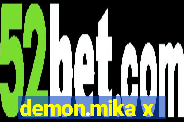 demon.mika x