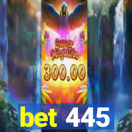 bet 445