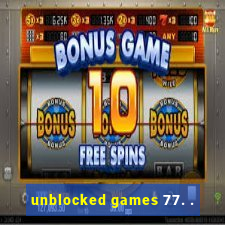 unblocked games 77. .