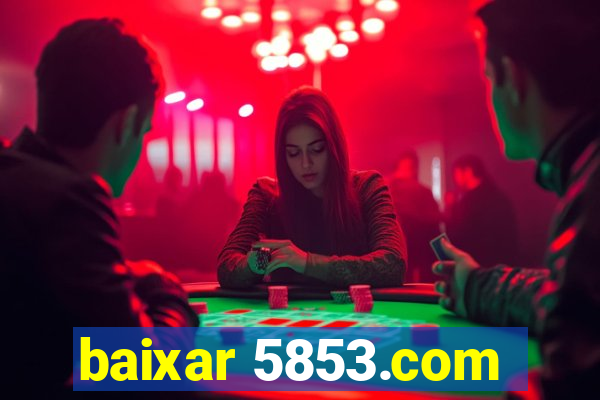 baixar 5853.com