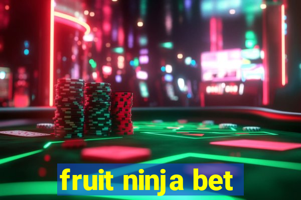 fruit ninja bet