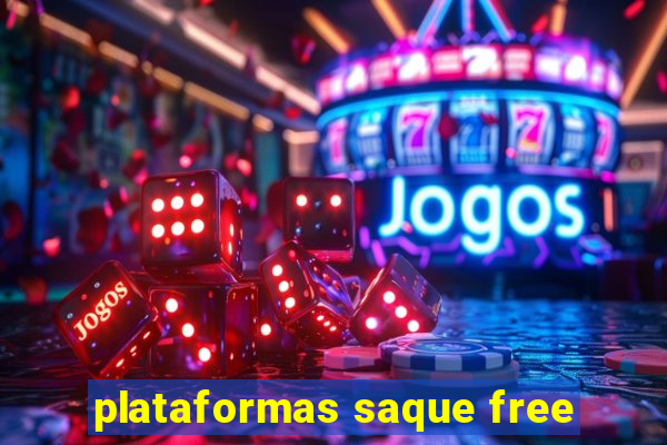 plataformas saque free