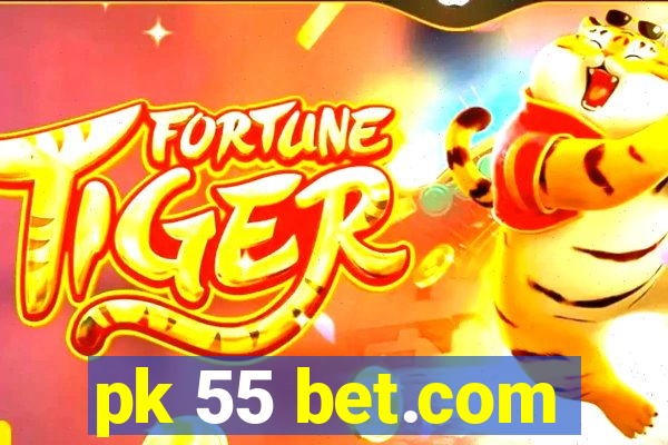 pk 55 bet.com