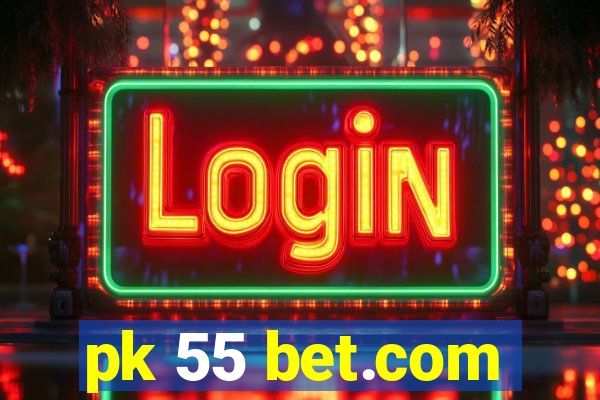 pk 55 bet.com