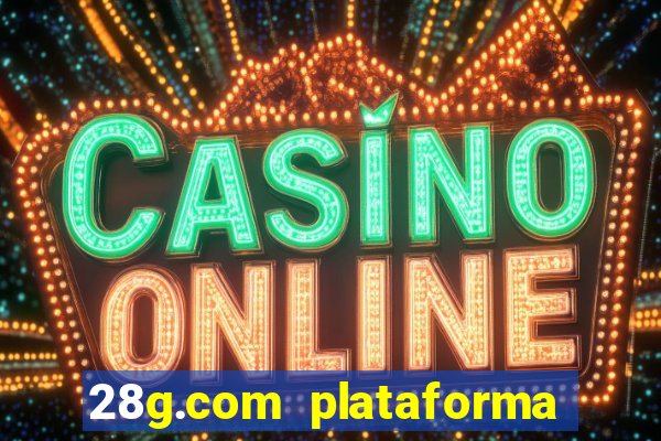 28g.com plataforma de jogos
