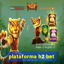 plataforma h2 bet