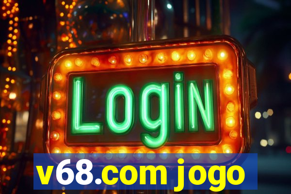 v68.com jogo