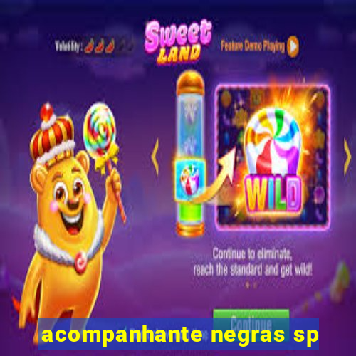 acompanhante negras sp