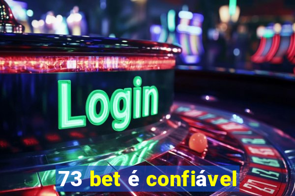 73 bet é confiável