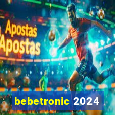 bebetronic 2024