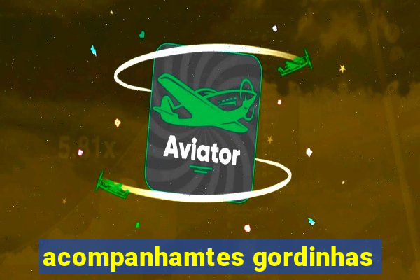 acompanhamtes gordinhas
