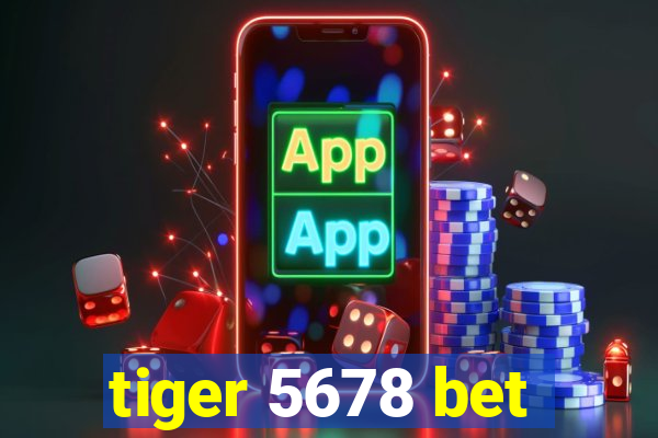 tiger 5678 bet