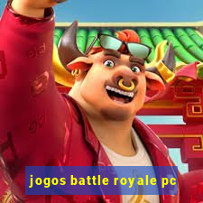 jogos battle royale pc