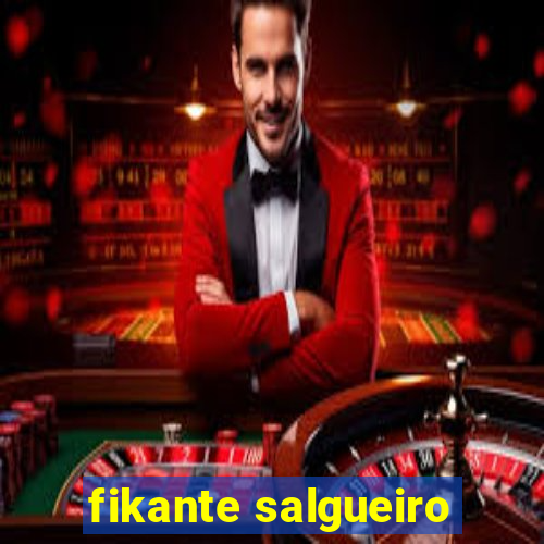 fikante salgueiro