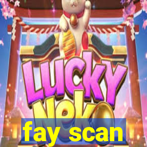 fay scan