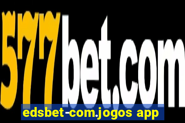 edsbet-com.jogos app