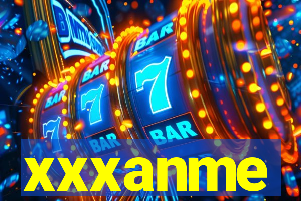 xxxanme