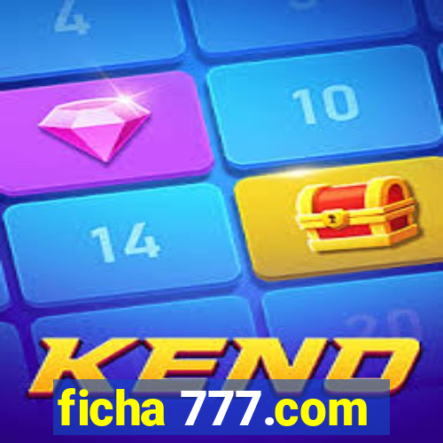 ficha 777.com