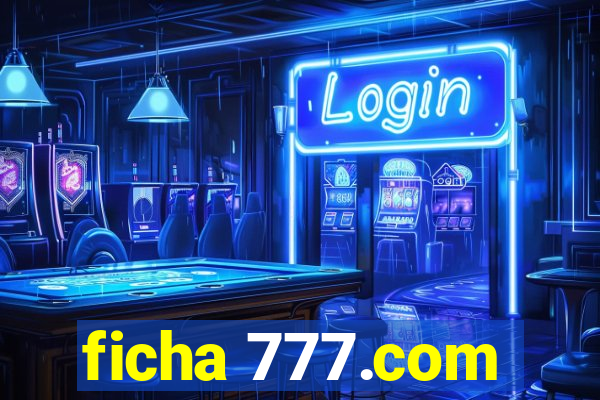 ficha 777.com