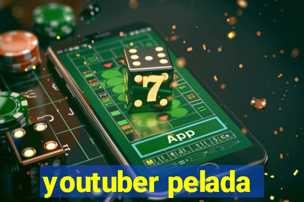 youtuber pelada