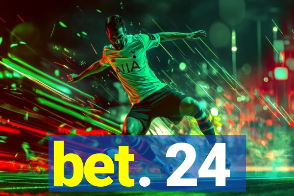 bet. 24