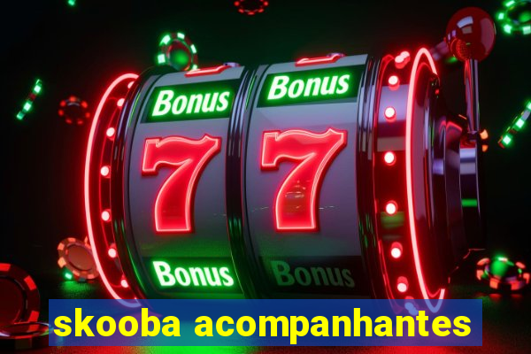 skooba acompanhantes