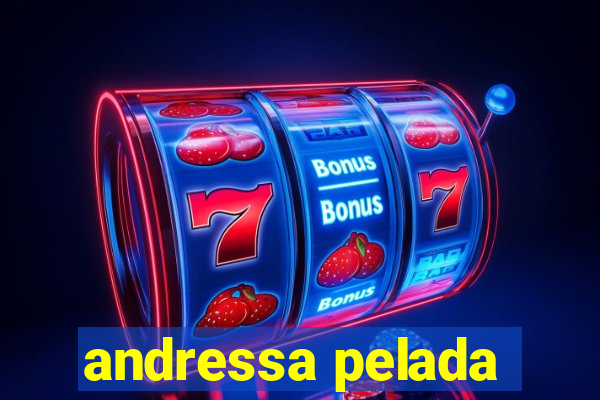 andressa pelada