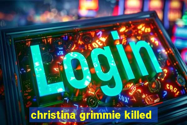 christina grimmie killed