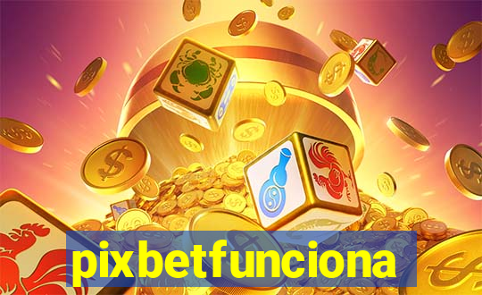 pixbetfunciona