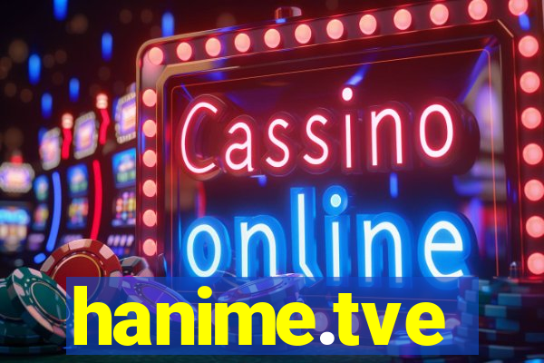 hanime.tve