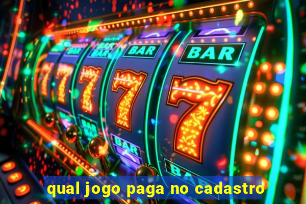qual jogo paga no cadastro