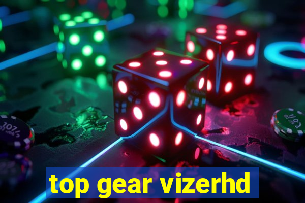 top gear vizerhd