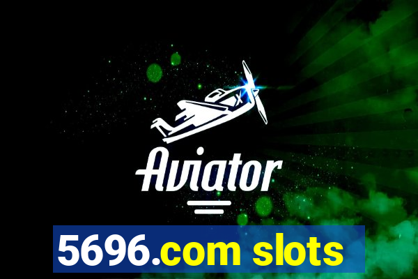 5696.com slots