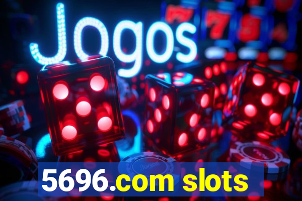 5696.com slots