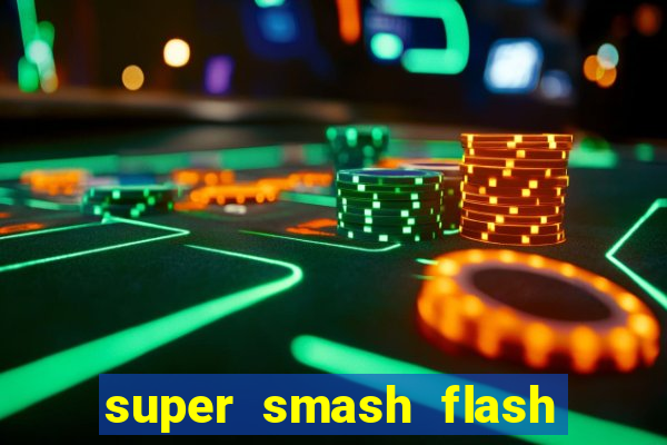 super smash flash 2 360