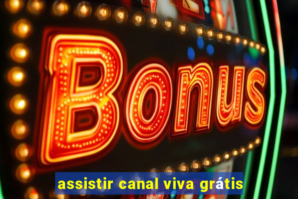assistir canal viva grátis