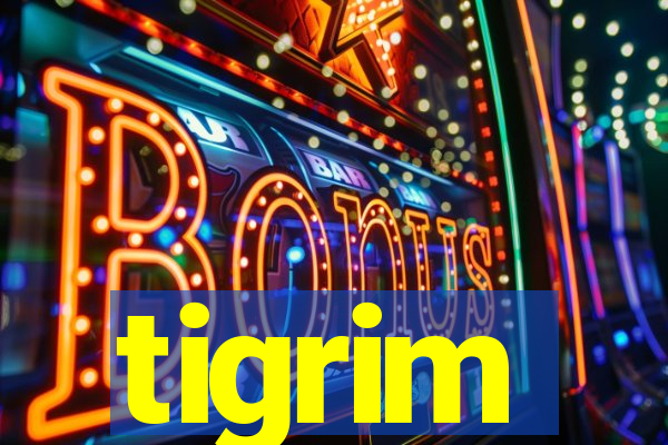 tigrim
