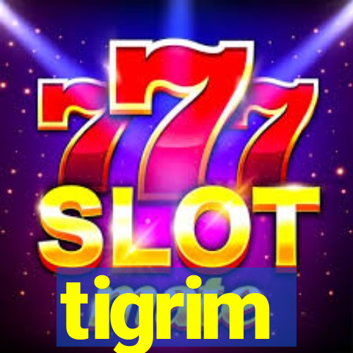 tigrim