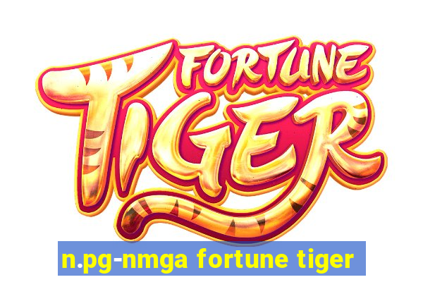 n.pg-nmga fortune tiger