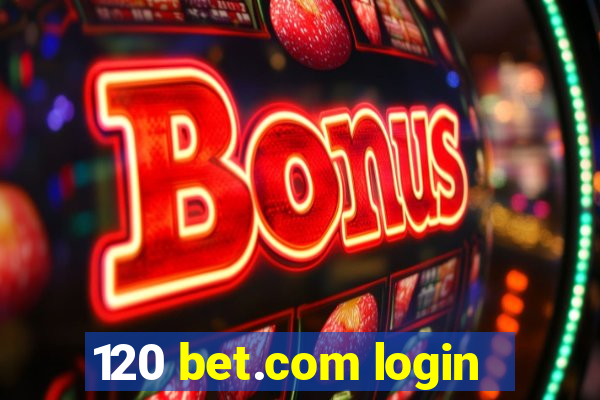 120 bet.com login
