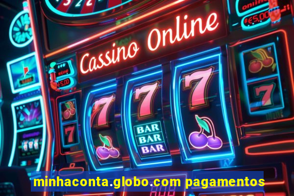 minhaconta.globo.com pagamentos