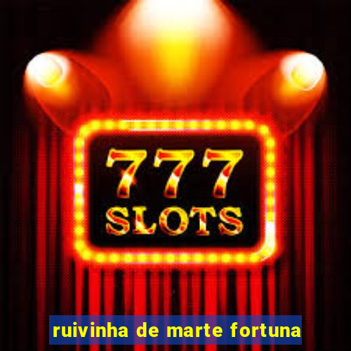 ruivinha de marte fortuna