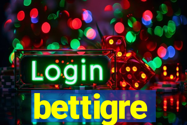 bettigre