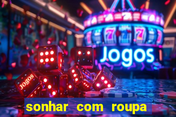 sonhar com roupa íntima feminina
