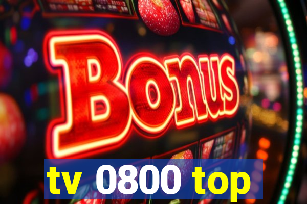 tv 0800 top