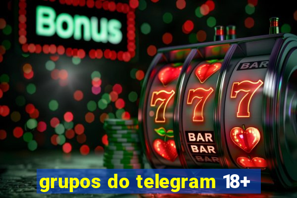 grupos do telegram 18+