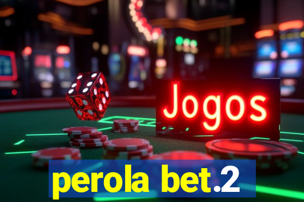 perola bet.2