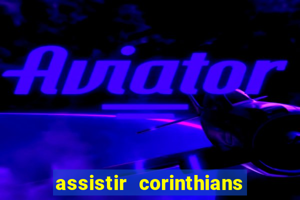 assistir corinthians x s o paulo futemax
