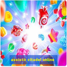assistir citadel online